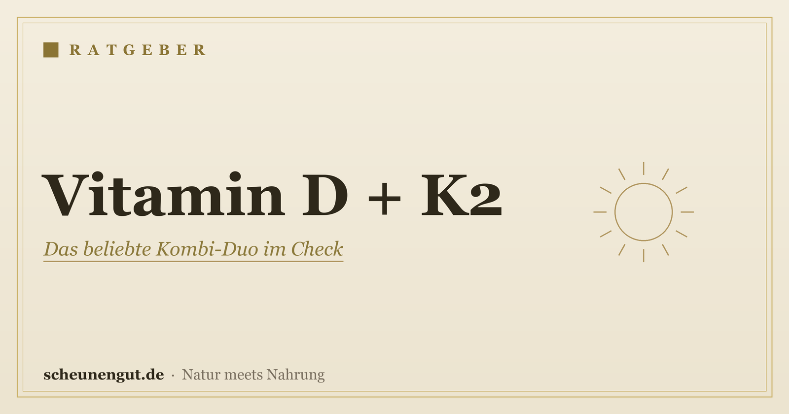 Vitamin D und K2 zusammen einnehmen? – Ratgeber von Scheunengut