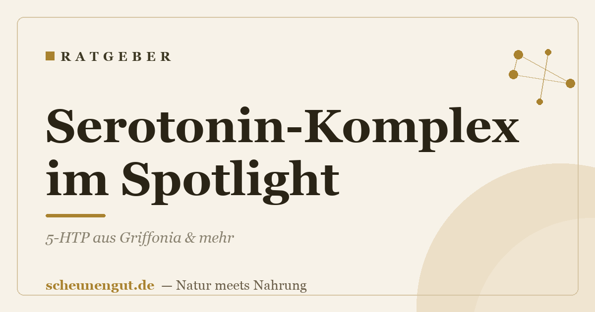Serotonin-Komplex im Spotlight: 5-HTP aus Griffonia & mehr