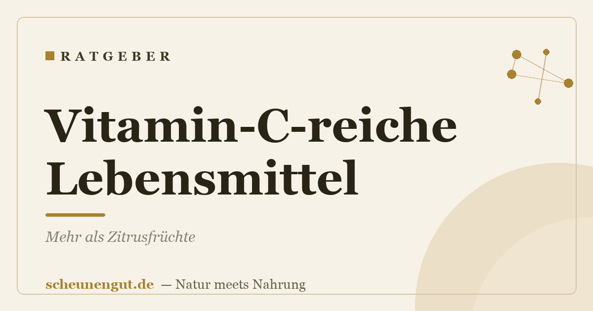 Vitamin-C-reiche Lebensmittel: Mehr als Zitrusfrüchte