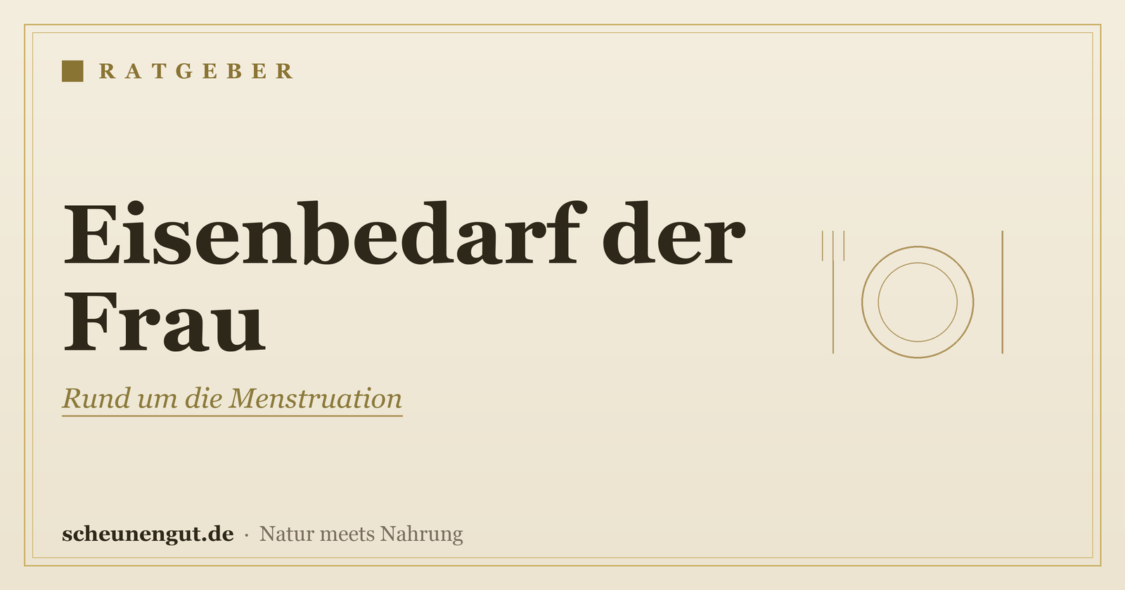 Eisenbedarf der Frau: rund um die Menstruation – Ratgeber von Scheunengut