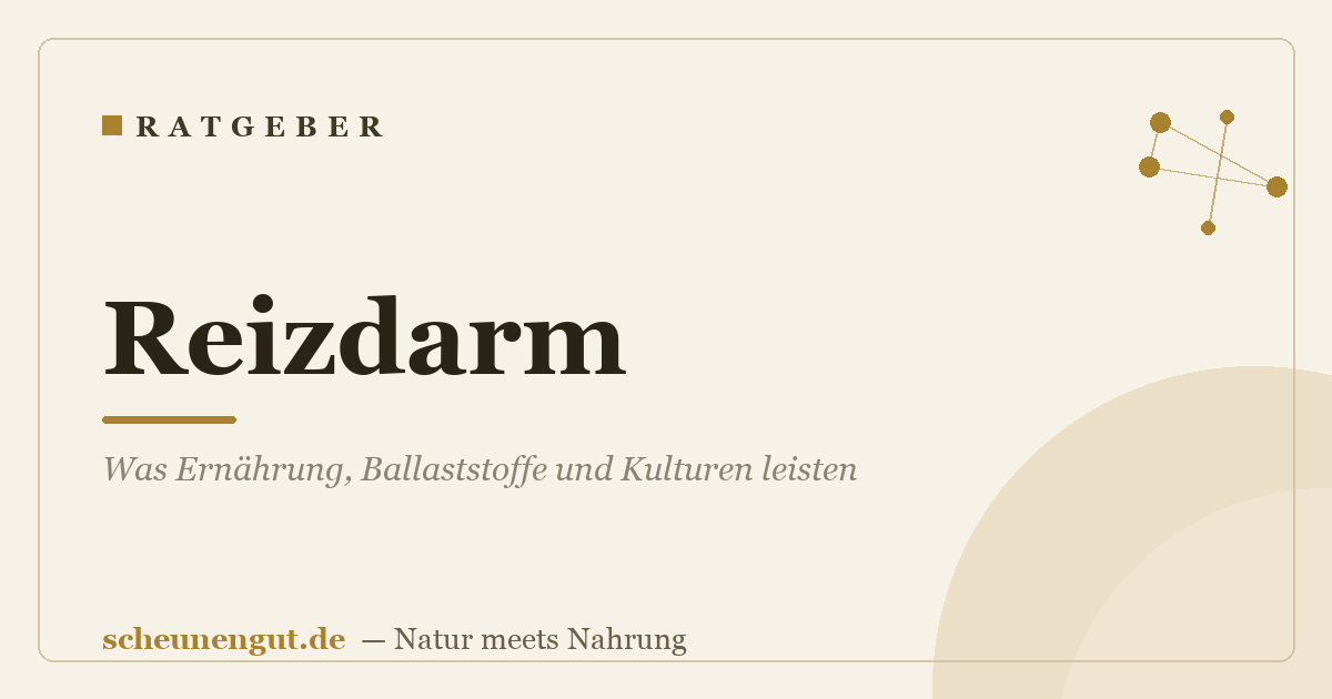 Reizdarm: Was Ernährung, Ballaststoffe und Kulturen leisten