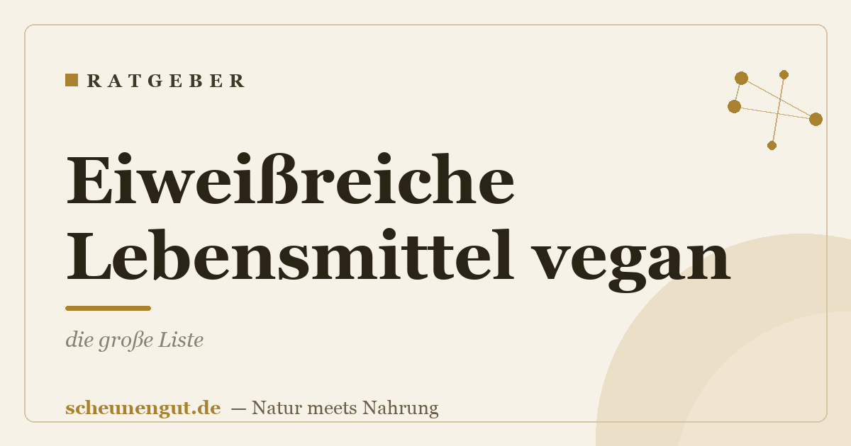 Eiweißreiche Lebensmittel vegan: die große Liste