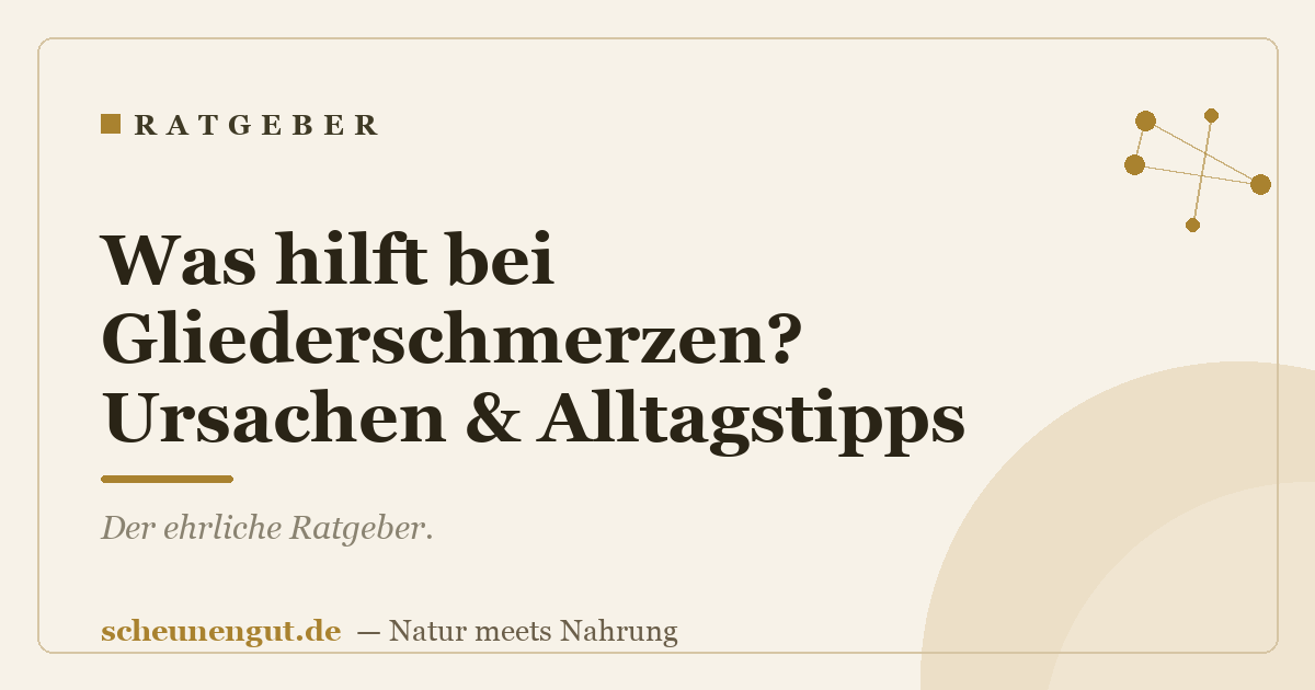 Was hilft bei Gliederschmerzen? Ursachen & Alltagstipps