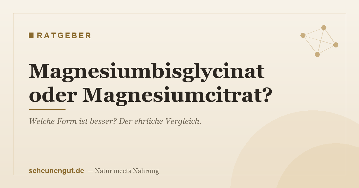 Magnesiumbisglycinat oder Magnesiumcitrat – Vergleich der beiden Magnesium-Formen | Scheunengut Ratgeber
