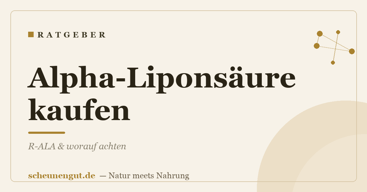 Alpha-Liponsäure kaufen: R-ALA & worauf achten