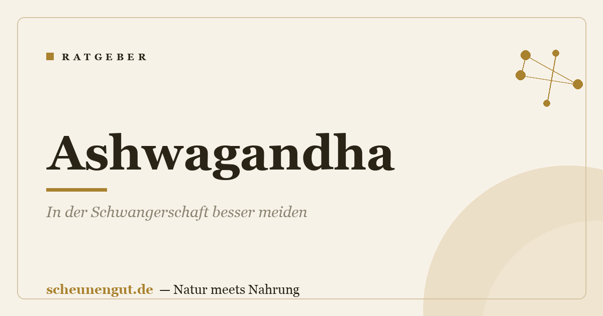 Ashwagandha: In der Schwangerschaft besser meiden