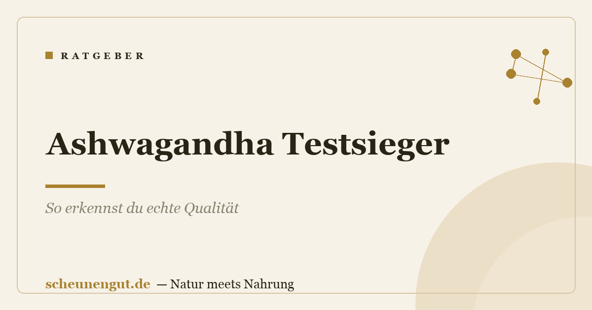 Ashwagandha Testsieger: So erkennst du echte Qualität