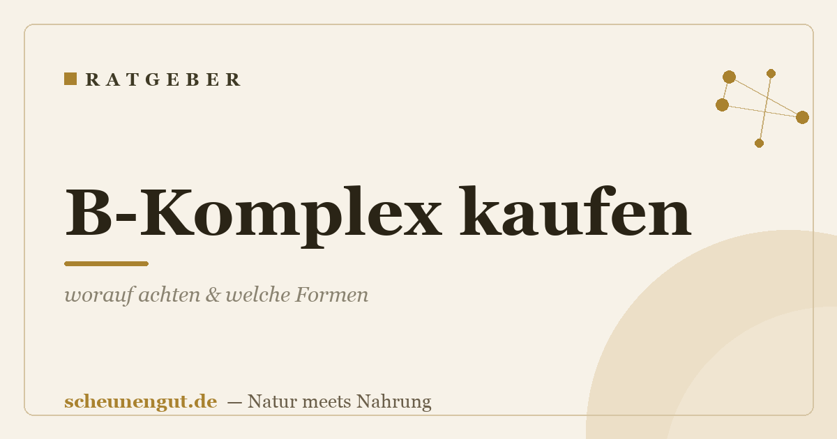 B-Komplex kaufen: worauf achten & welche Formen