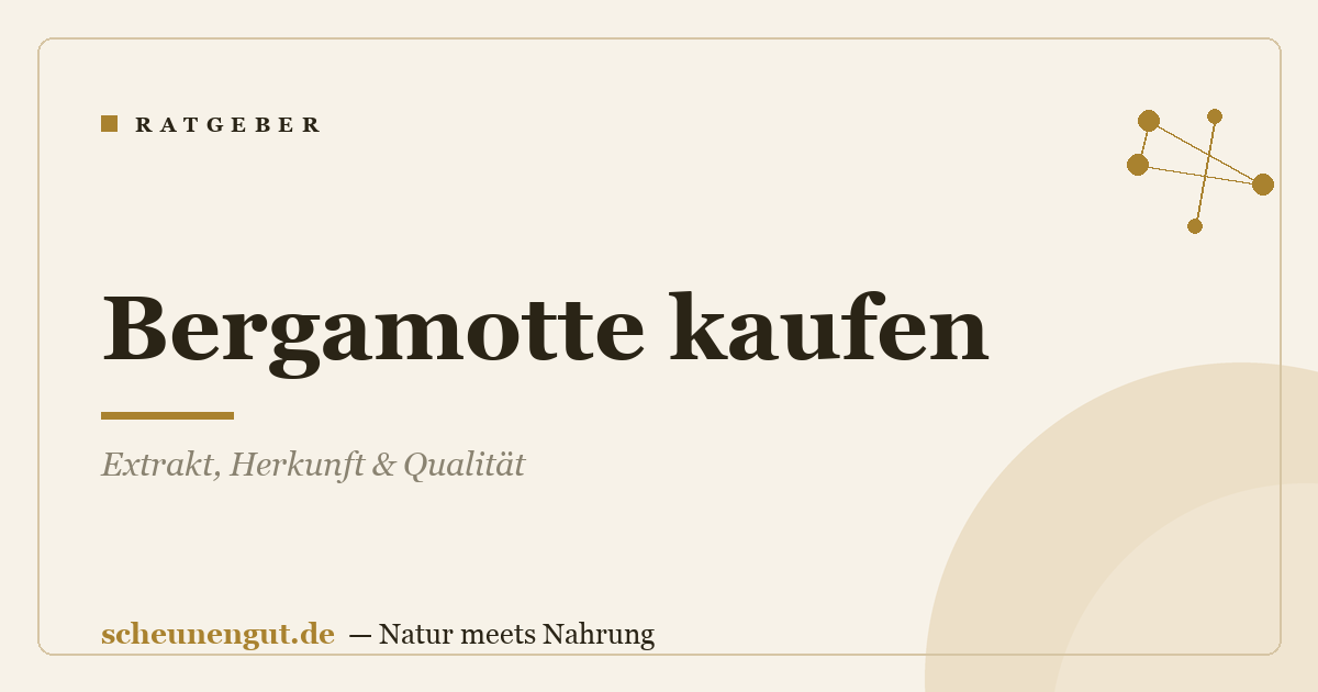Bergamotte kaufen: Extrakt, Herkunft & Qualität