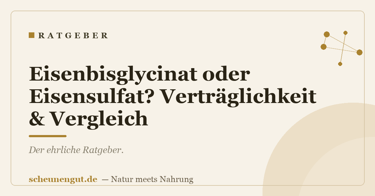 Eisenbisglycinat oder Eisensulfat? Verträglichkeit & Vergleich