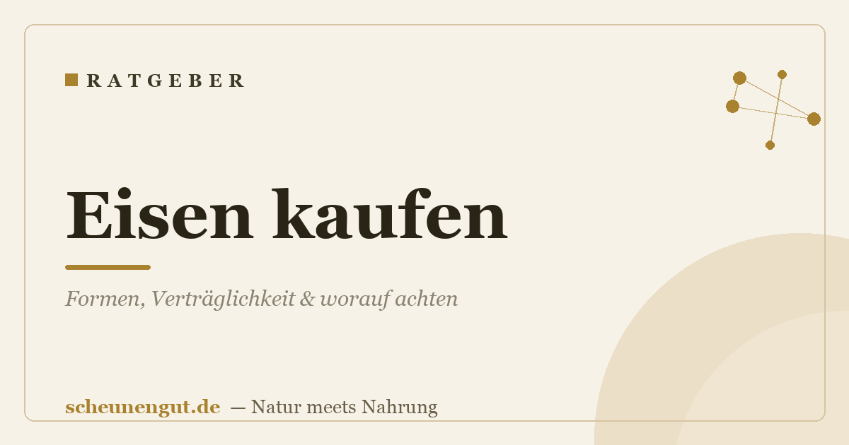 Eisen kaufen: Formen, Verträglichkeit & worauf achten