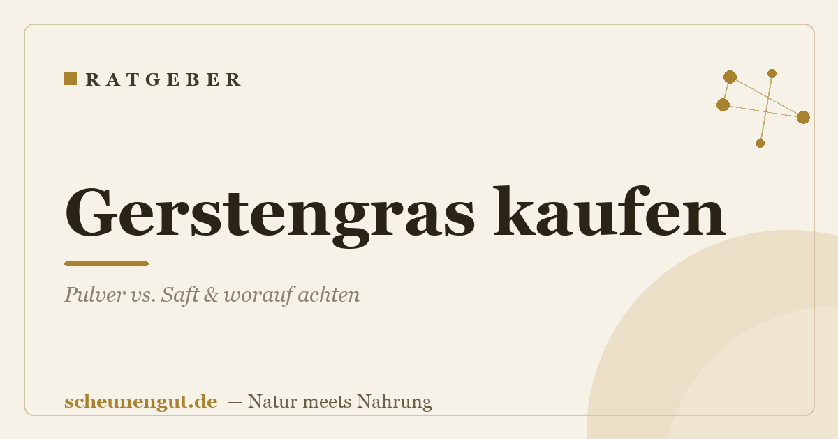 Gerstengras kaufen: Pulver vs. Saft & worauf achten