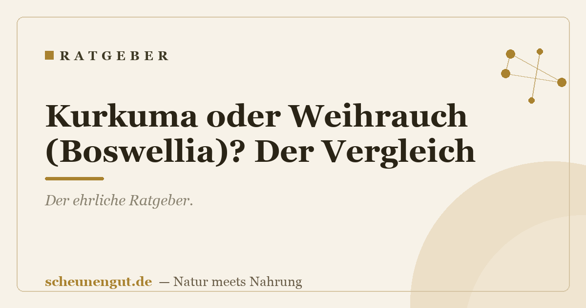 Kurkuma oder Weihrauch (Boswellia)? Der Vergleich