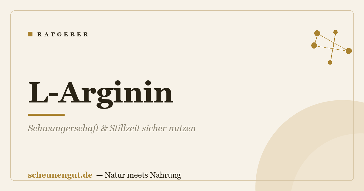 L-Arginin: Schwangerschaft & Stillzeit sicher nutzen