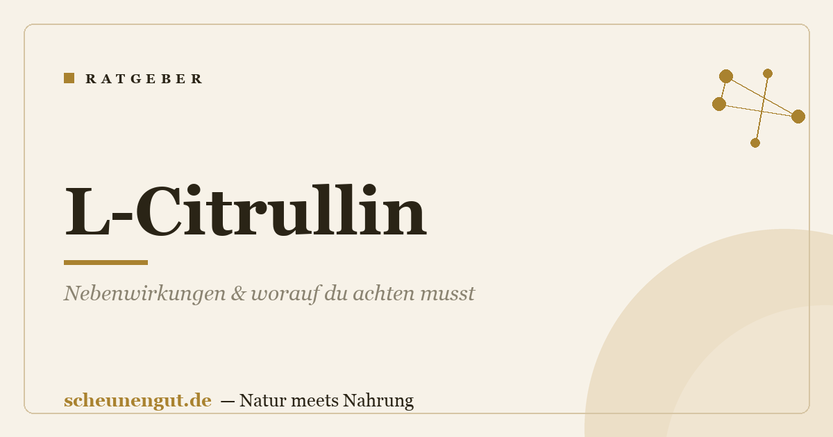 L-Citrullin: Nebenwirkungen & worauf du achten musst
