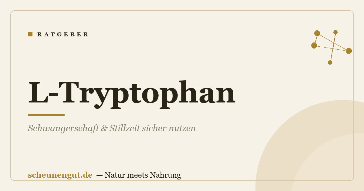 L-Tryptophan: Schwangerschaft & Stillzeit sicher nutzen