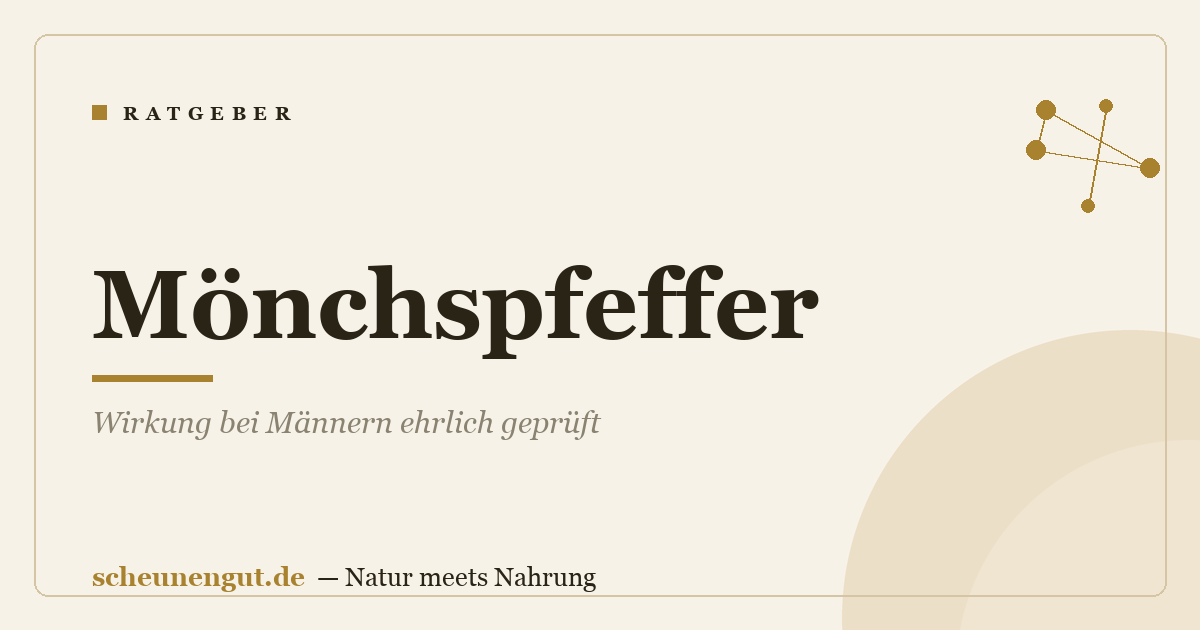 Mönchspfeffer: Wirkung bei Männern ehrlich geprüft