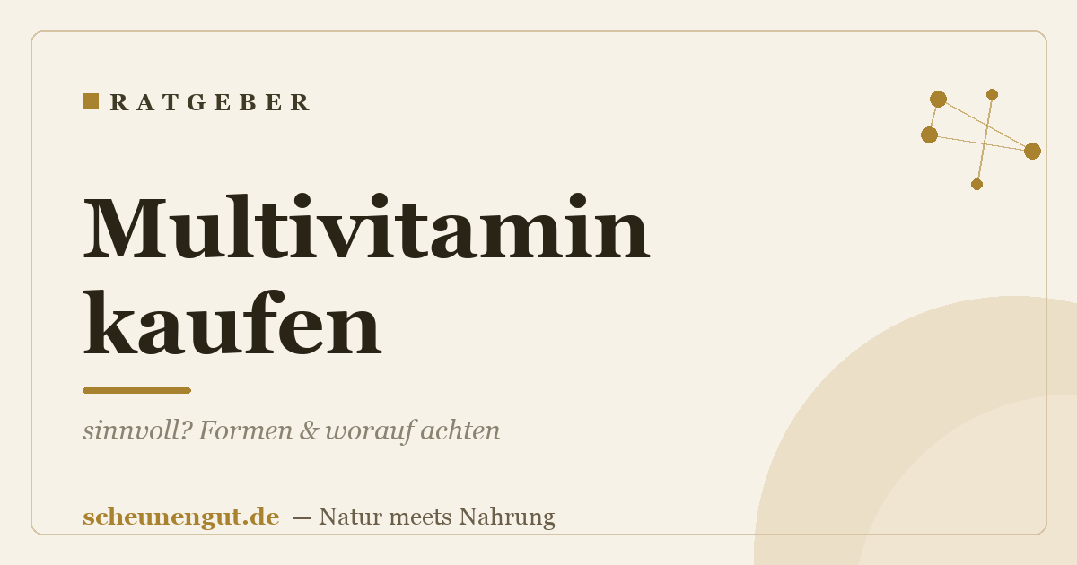 Multivitamin kaufen: sinnvoll? Formen & worauf achten