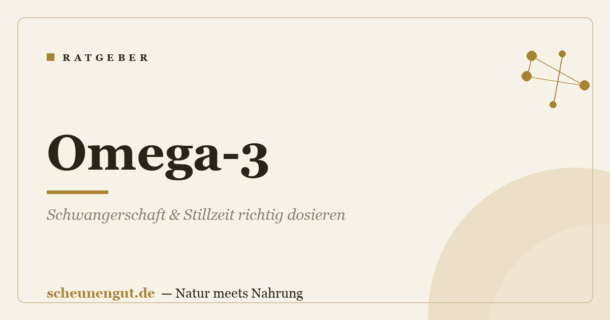 Omega-3: Schwangerschaft & Stillzeit richtig dosieren