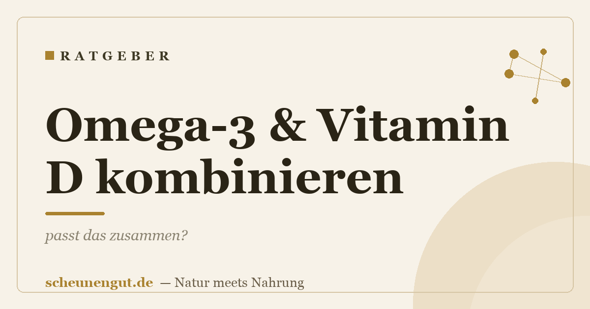 Omega-3 & Vitamin D kombinieren: passt das zusammen?