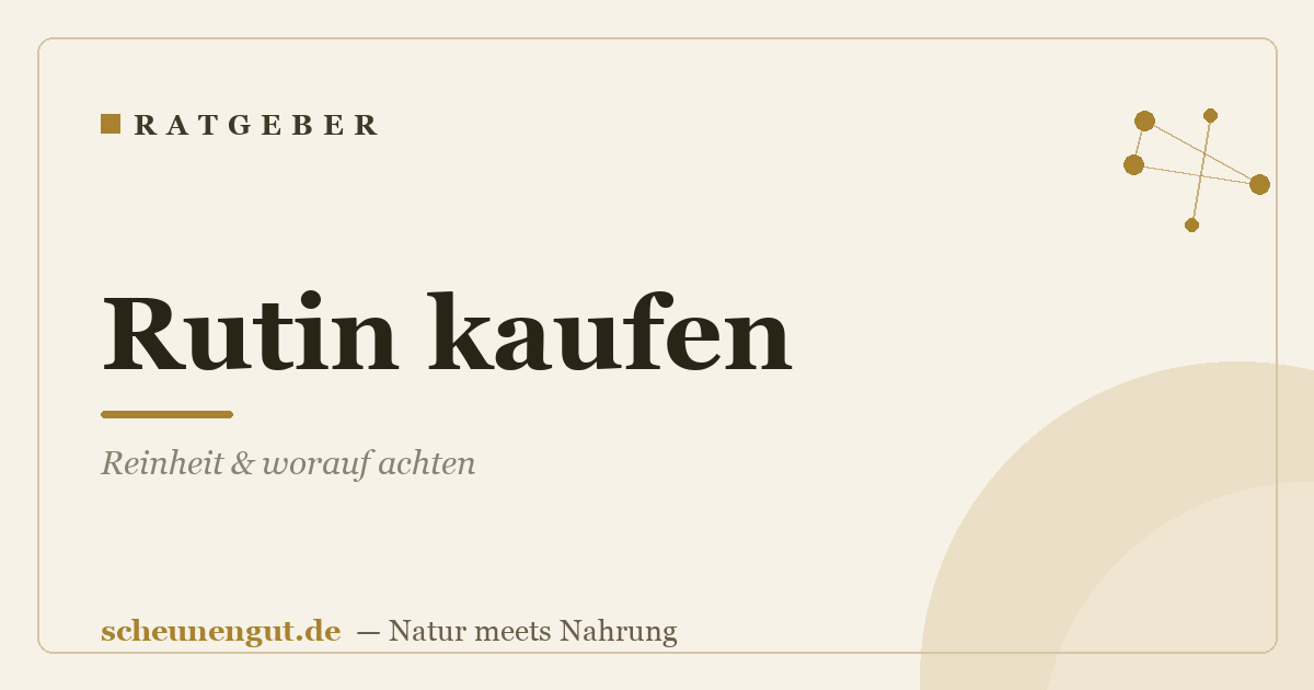 Rutin kaufen: Reinheit & worauf achten