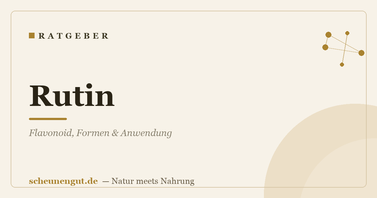 Rutin: Flavonoid, Formen & Anwendung