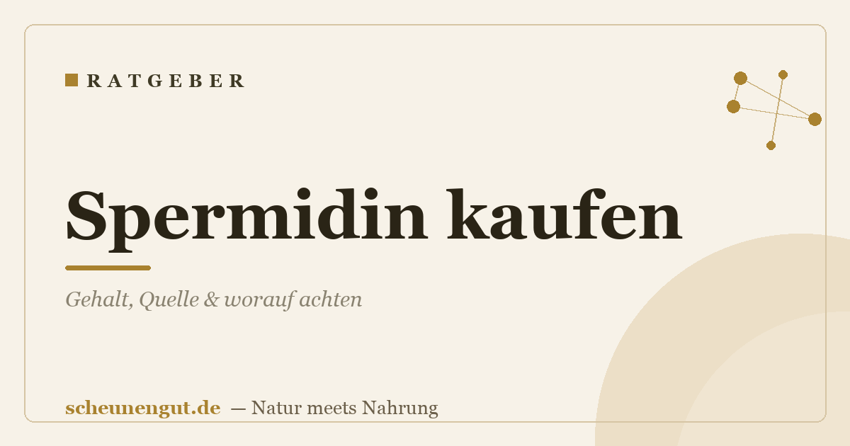 Spermidin kaufen: Gehalt, Quelle & worauf achten