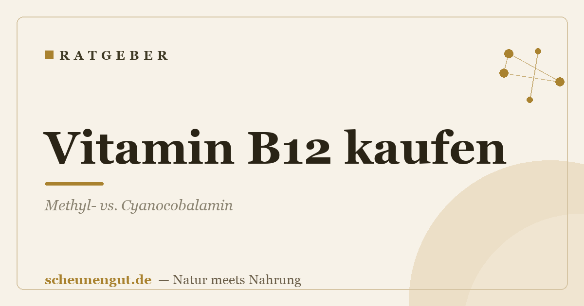 Vitamin B12 kaufen: Methyl- vs. Cyanocobalamin