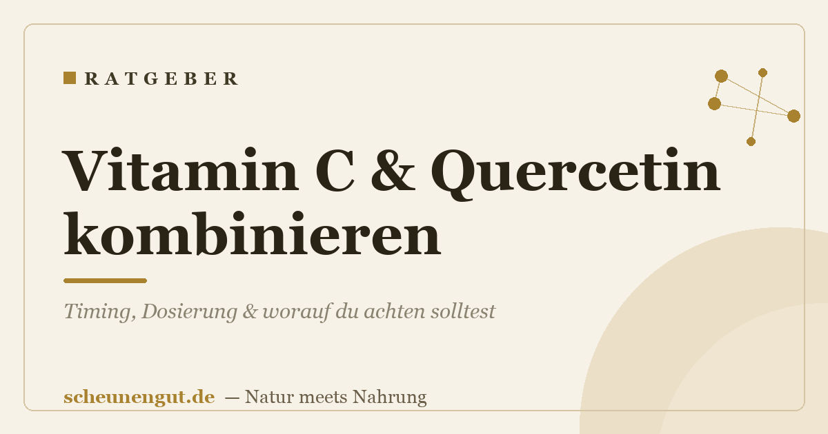 Vitamin C & Quercetin kombinieren: Timing, Dosierung & worauf du achten solltest
