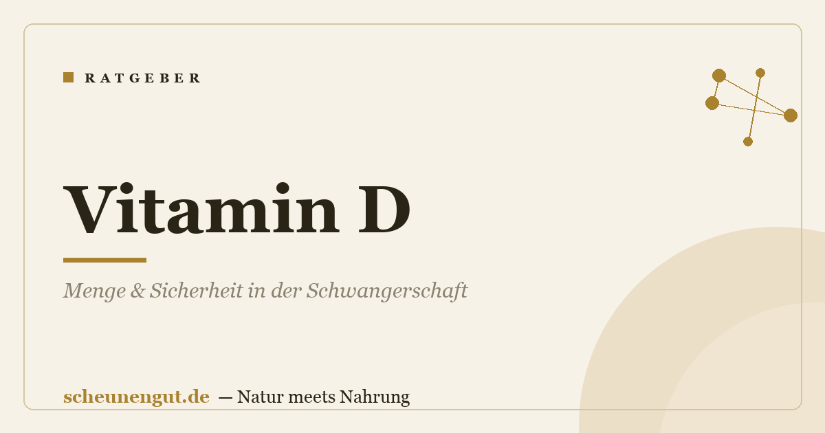 Vitamin D: Menge & Sicherheit in der Schwangerschaft