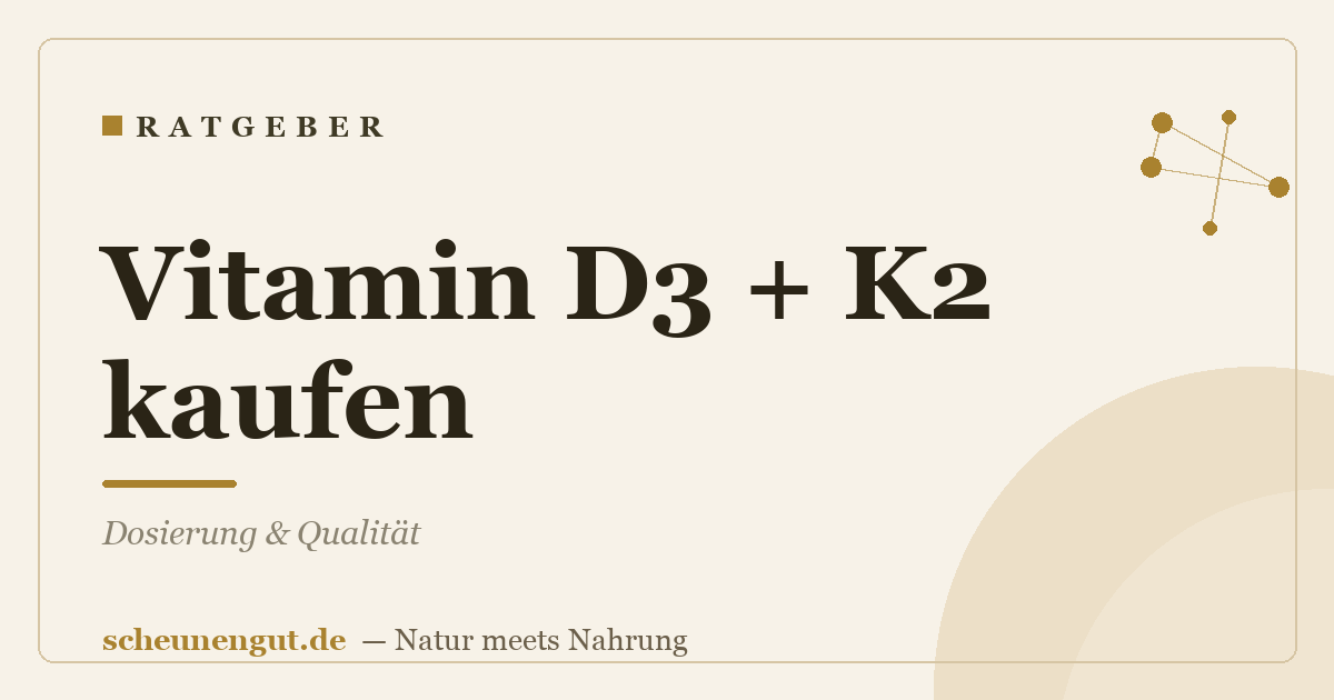 Vitamin D3 + K2 kaufen: Dosierung & Qualität