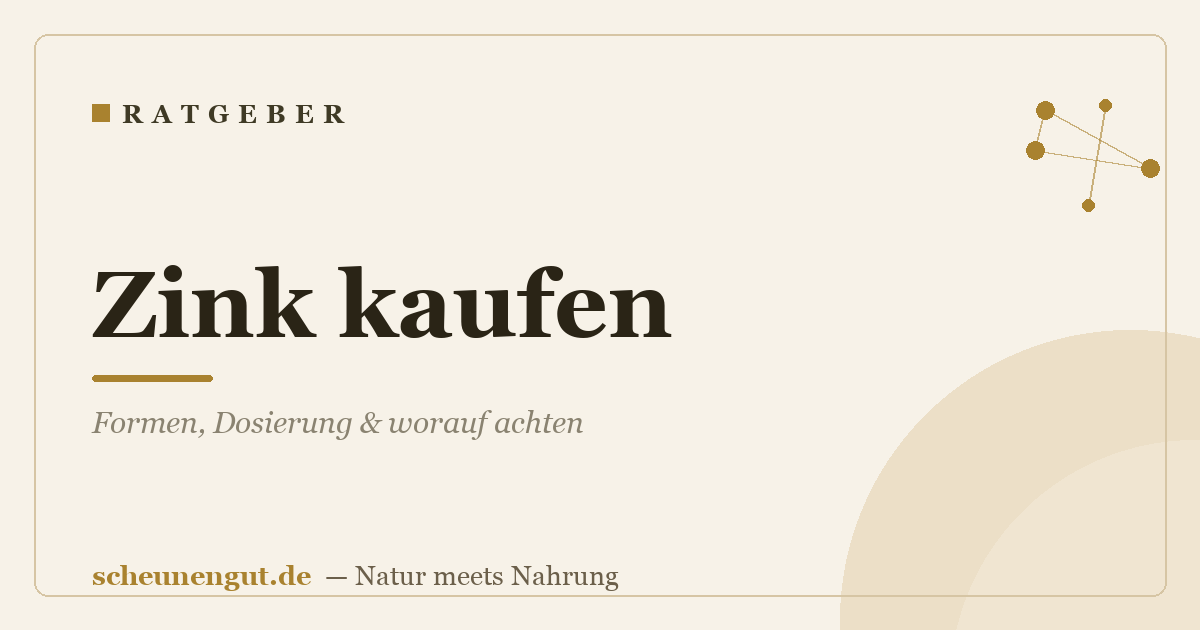 Zink kaufen: Formen, Dosierung & worauf achten